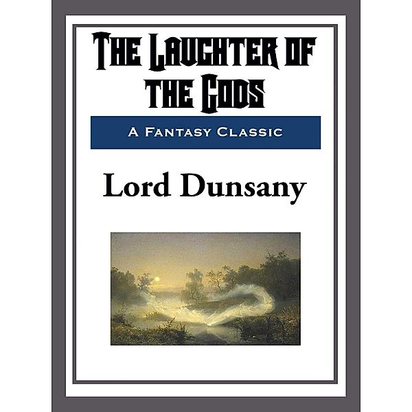 The Laughter of the Gods, Lord Dunsany