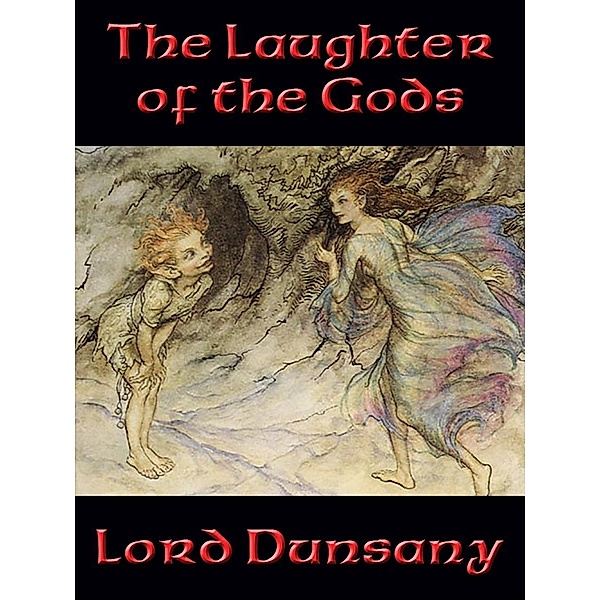 The Laughter of the Gods / Positronic Publishing, Lord Dunsany
