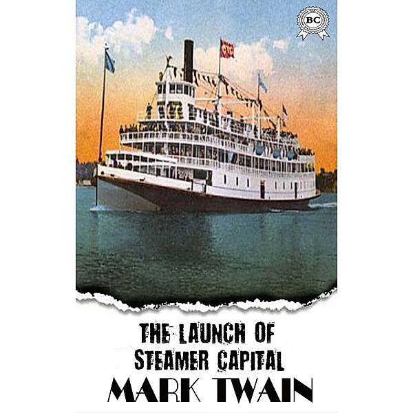 The Launch of the Steamer Capital, Mark Twain