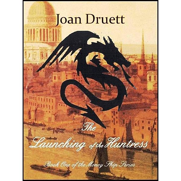 The Launching of the Huntress (The Money Ship, #1), JOAN DRUETT