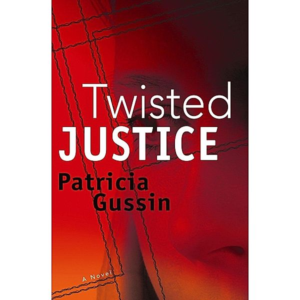 The Laura Nelson Series: 2 Twisted Justice, Patricia Gussin