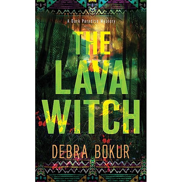 The Lava Witch / A Dark Paradise Mystery Bd.3, Debra Bokur