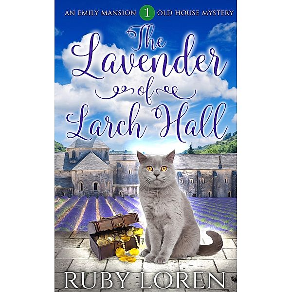 The Lavender of Larch Hall (Emily Mansion Old House Mysteries, #1) / Emily Mansion Old House Mysteries, Ruby Loren