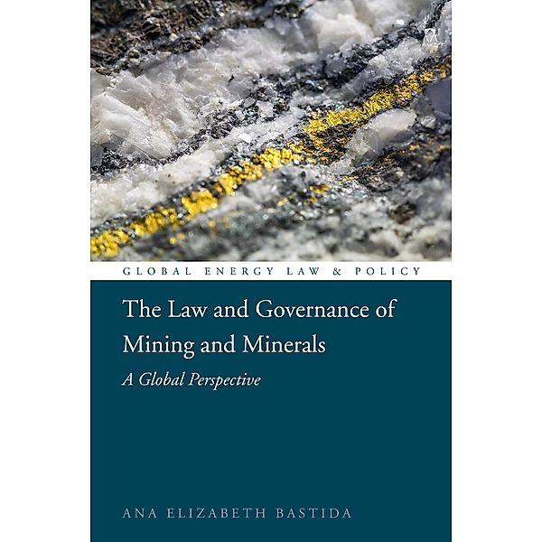 The Law and Governance of Mining and Minerals, Ana Elizabeth Bastida