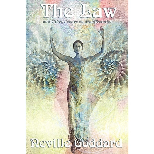 The Law and Other Essays, Neville Goddard