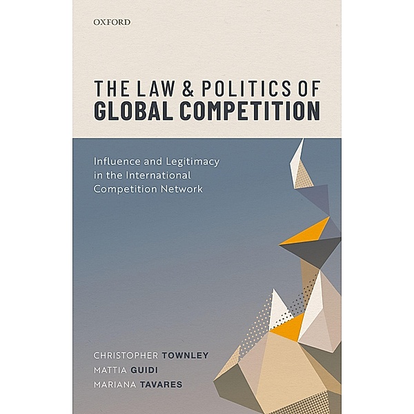 The Law and Politics of Global Competition, Christopher Townley, Mattia Guidi, Mariana Tavares
