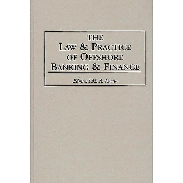 The Law and Practice of Offshore Banking and Finance, Edmund Kwaw
