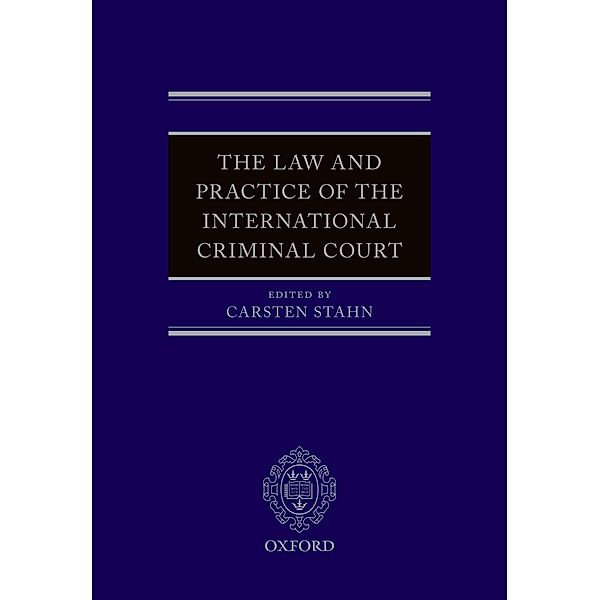 The Law and Practice of the International Criminal Court