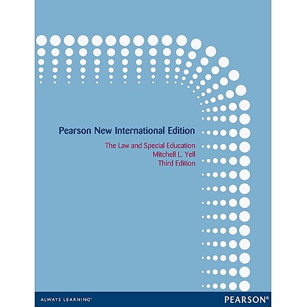 The Law and Special Education: Pearson New International Edition PDF eBook, Mitchell L. Yell