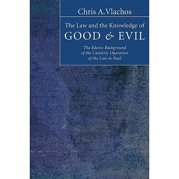 The Law and the Knowledge of Good and Evil, Chris A. Vlachos