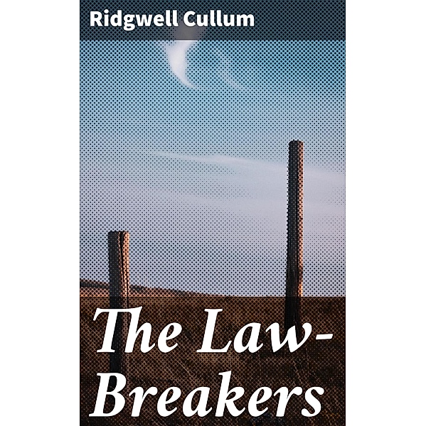 The Law-Breakers, Ridgwell Cullum
