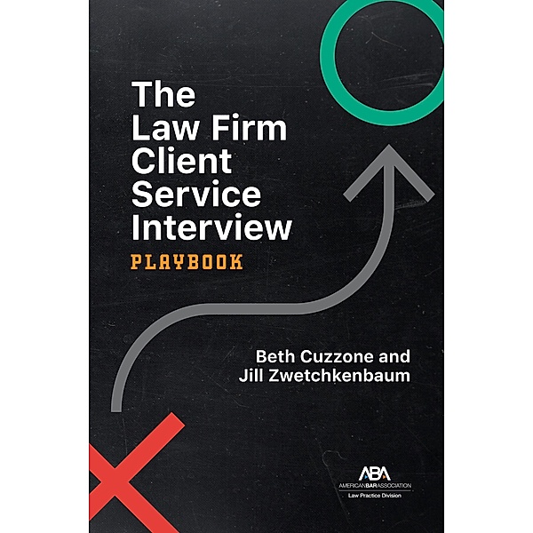 The Law Firm Client Service Interview Playbook, Beth Marie Cuzzone, Jill Zwetchkenbaum