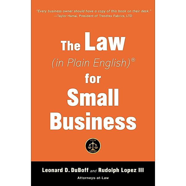 The Law (in Plain English) for Small Business (Sixth Edition), Leonard D. Duboff, Rudolph Lopez