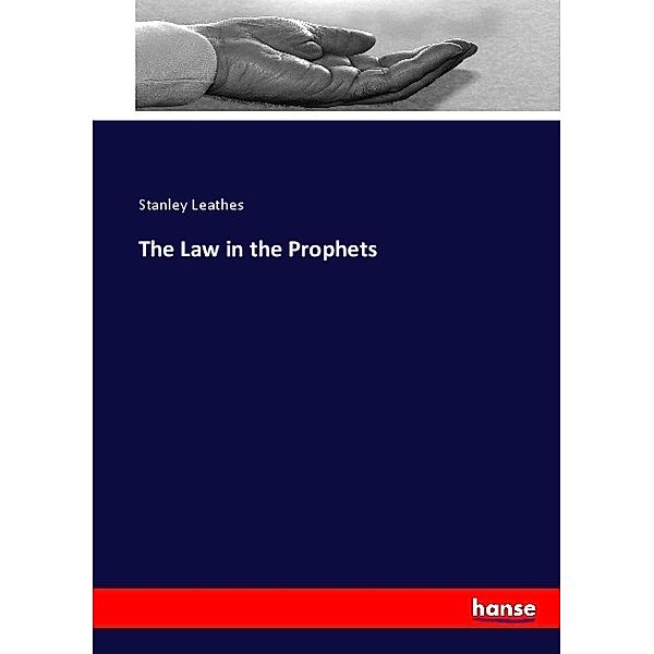 The Law in the Prophets, Stanley Leathes