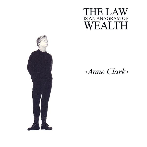 The Law Is An Anagram Of Wealth (Digipak), Anne Clark