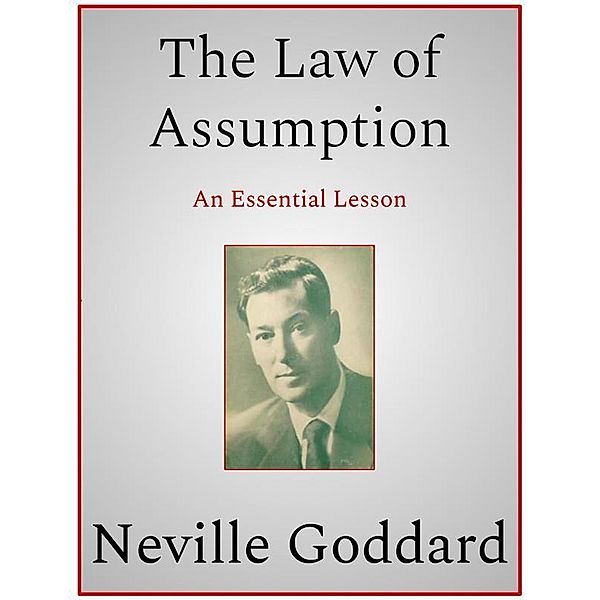 The Law of Assumption, Neville Goddard