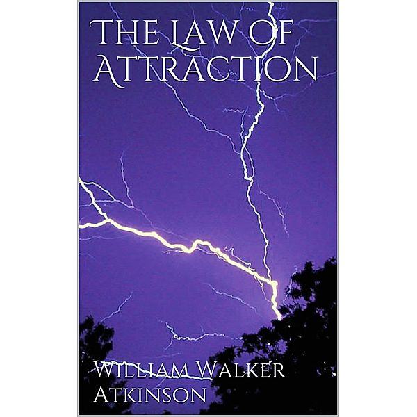 The Law of attraction, William Walker Atkinson