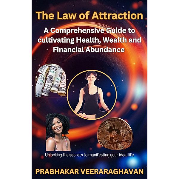 The Law of Attraction:  A Comprehensive Guide to cultivating Health, Wealth and Financial Abundance, Bilingual Publication