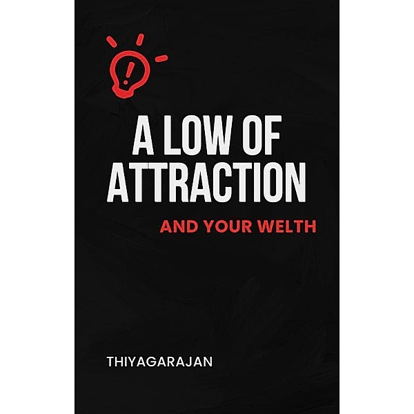 The Law of Attraction And Your Welth, Thiyagarajan Guruprakash