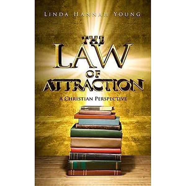 The Law of Attraction / BookTrail Publishing, Linda Hannah Young