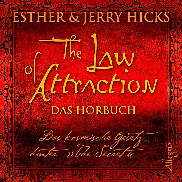 The Law of Attraction, Das kosmische Gesetz hinter The Secret, Esther Hicks, Jerry Hicks