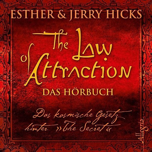 The Law of Attraction, Das kosmische Gesetz hinter The Secret,3 Audio-CD, Esther & Jerry Hicks