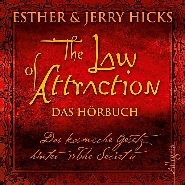 The Law of Attraction, Das kosmische Gesetz hinter The Secret,3 Audio-CD, Esther & Jerry Hicks