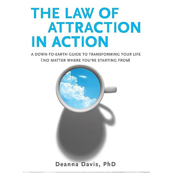 The Law of Attraction in Action, Deanna Davis