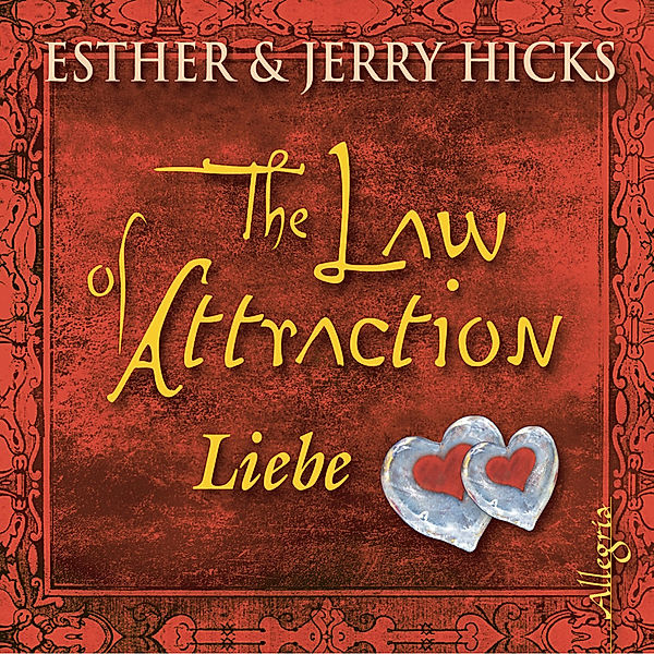 The Law of Attraction, Liebe, Esther Hicks, Jerry Hicks