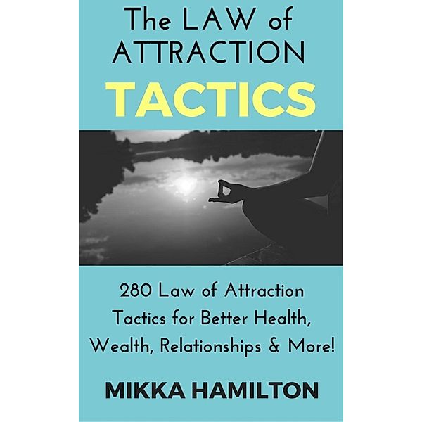 The Law of Attraction Tactics, Mikka Hamilton