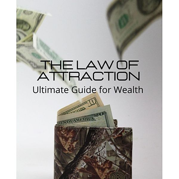 The Law Of Attraction - Ultimate Guide for Wealth, John Walton