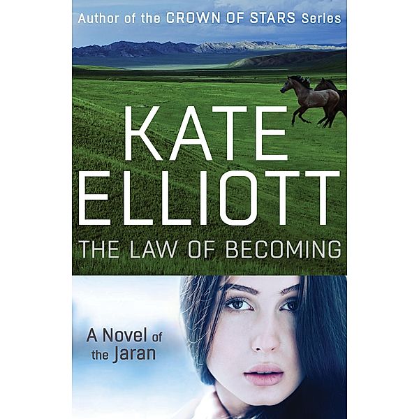The Law of Becoming / The Novels of the Jaran, Kate Elliott