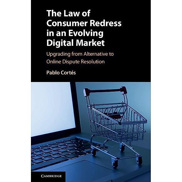 The Law of Consumer Redress in an Evolving Digital Market, Pablo Cortés