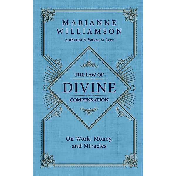 The Law of Divine Compensation / The Marianne Williamson Series, Marianne Williamson