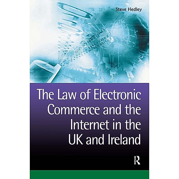 The Law of Electronic Commerce and the Internet in the UK and Ireland, Steve Hedley