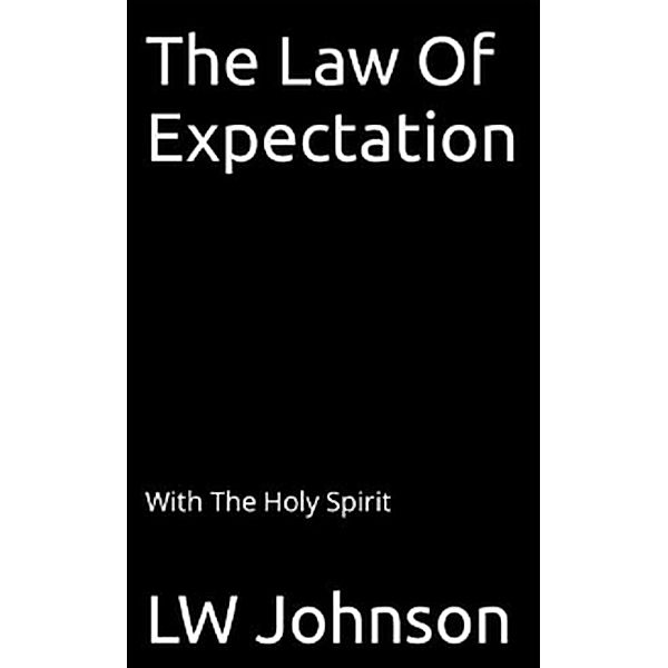 The Law Of Expectation, Lw Johnson