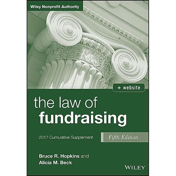 The Law of Fundraising, 2017 Cumulative Supplement / Wiley Nonprofit Authority, Bruce R. Hopkins, Alicia M. Kirkpatrick