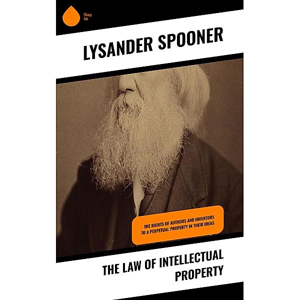 The Law of Intellectual Property, Lysander Spooner
