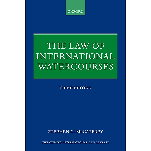 The Law of International Watercourses / Oxford International Law Library, Stephen C. McCaffrey