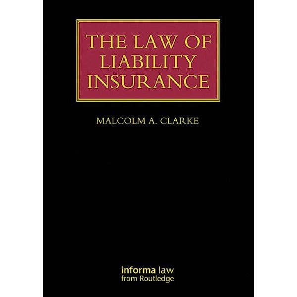 The Law of Liability Insurance, Malcolm A. Clarke