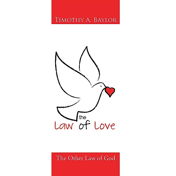 The Law of Love, Timothy A. Baylor
