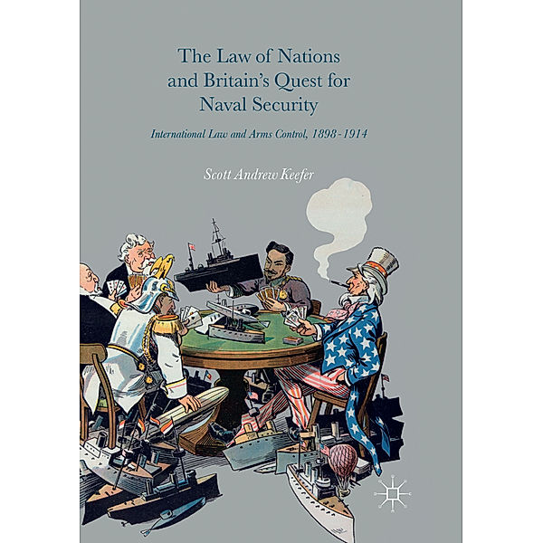The Law of Nations and Britain's Quest for Naval Security, Scott Andrew Keefer