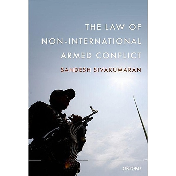 The Law of Non-International Armed Conflict, Sandesh Sivakumaran