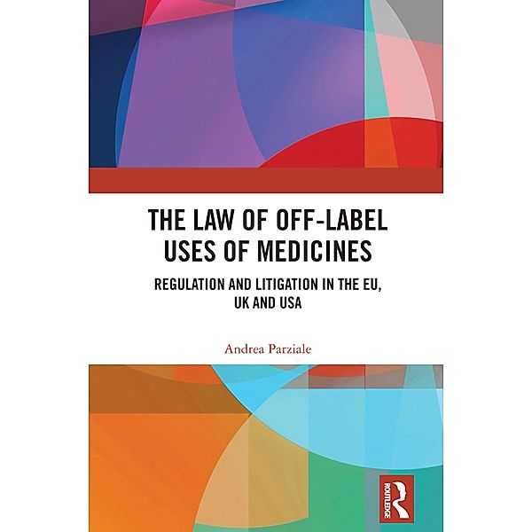 The Law of Off-label Uses of Medicines, Andrea Parziale