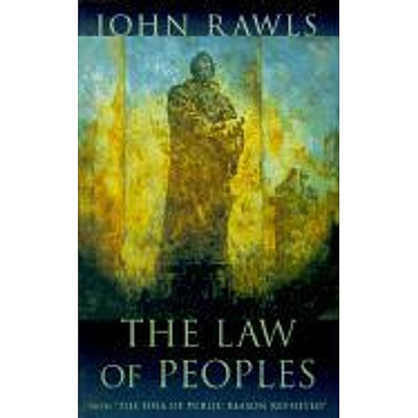 The Law of Peoples - With The Idea of Public Reason Revisited, John Rawls