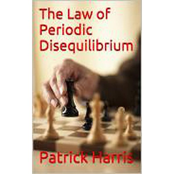 The Law of Periodic Disequilibrium, Patrick Harris