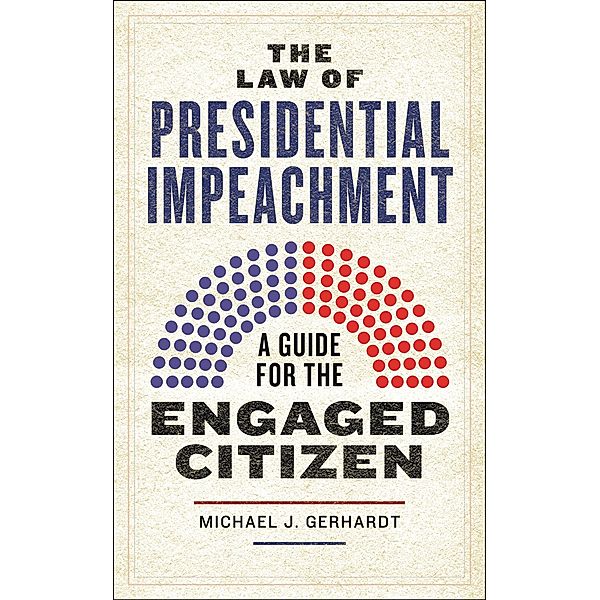 The Law of Presidential Impeachment, Michael J. Gerhardt