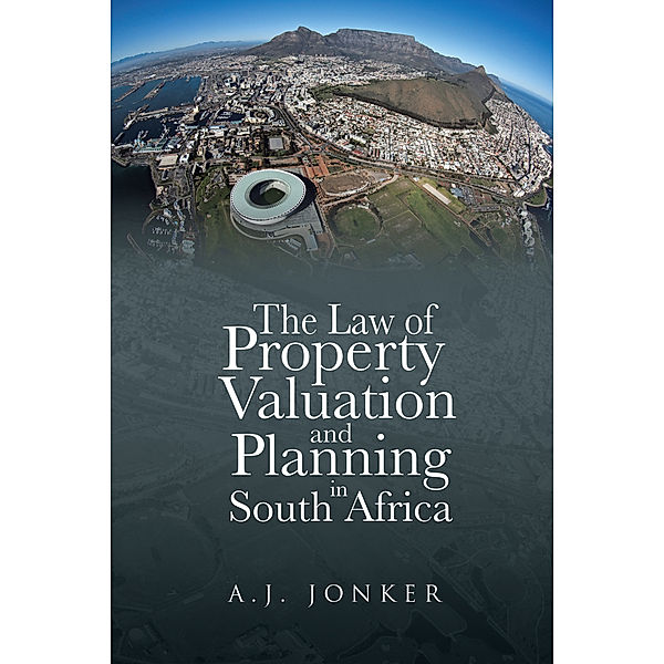 The Law of Property Valuation and Planning in South Africa, A.J. JONKER