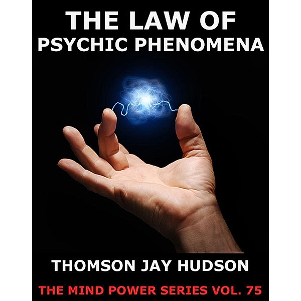 The Law Of Psychic Phenomena, Thomas Jay Hudson