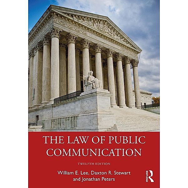 The Law of Public Communication, William E. Lee, Daxton R. Stewart, Jonathan Peters